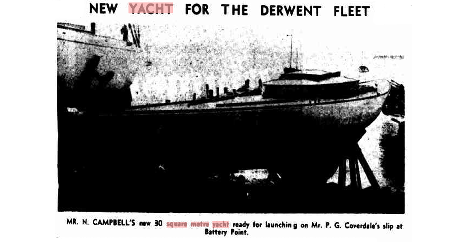 Black and white newspaper cutting shows a large yacht on supports, with the headline New Yacht for the Derwent Fleet. The caption mentions Mr N. Campbell's new 30 Square Metre Yacht, one of the elegant Square Metre Yachts at Battery Point.
