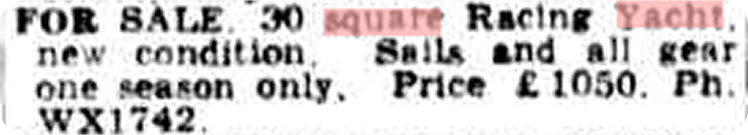 A newspaper classified advert reads: FOR SALE. 30 square Skerry Cruiser Racing Yacht, new condition, one season only. Sails and all gear. Price £1050. Tel. WX1742. Some words are highlighted in red.